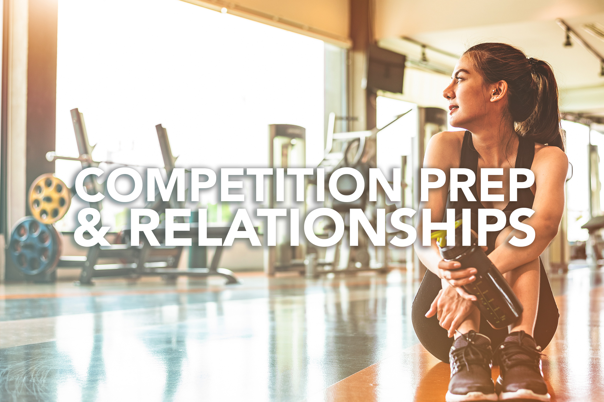 Competition Prep and Relationships
