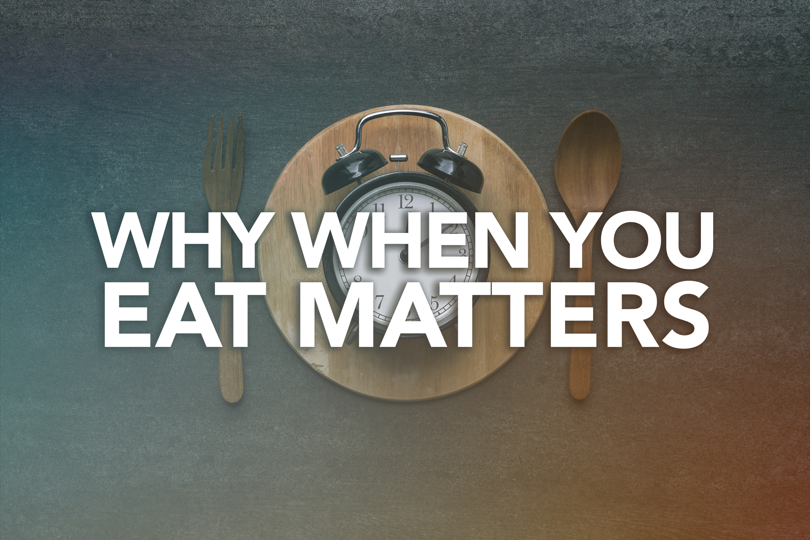 Why When You Eat Matters