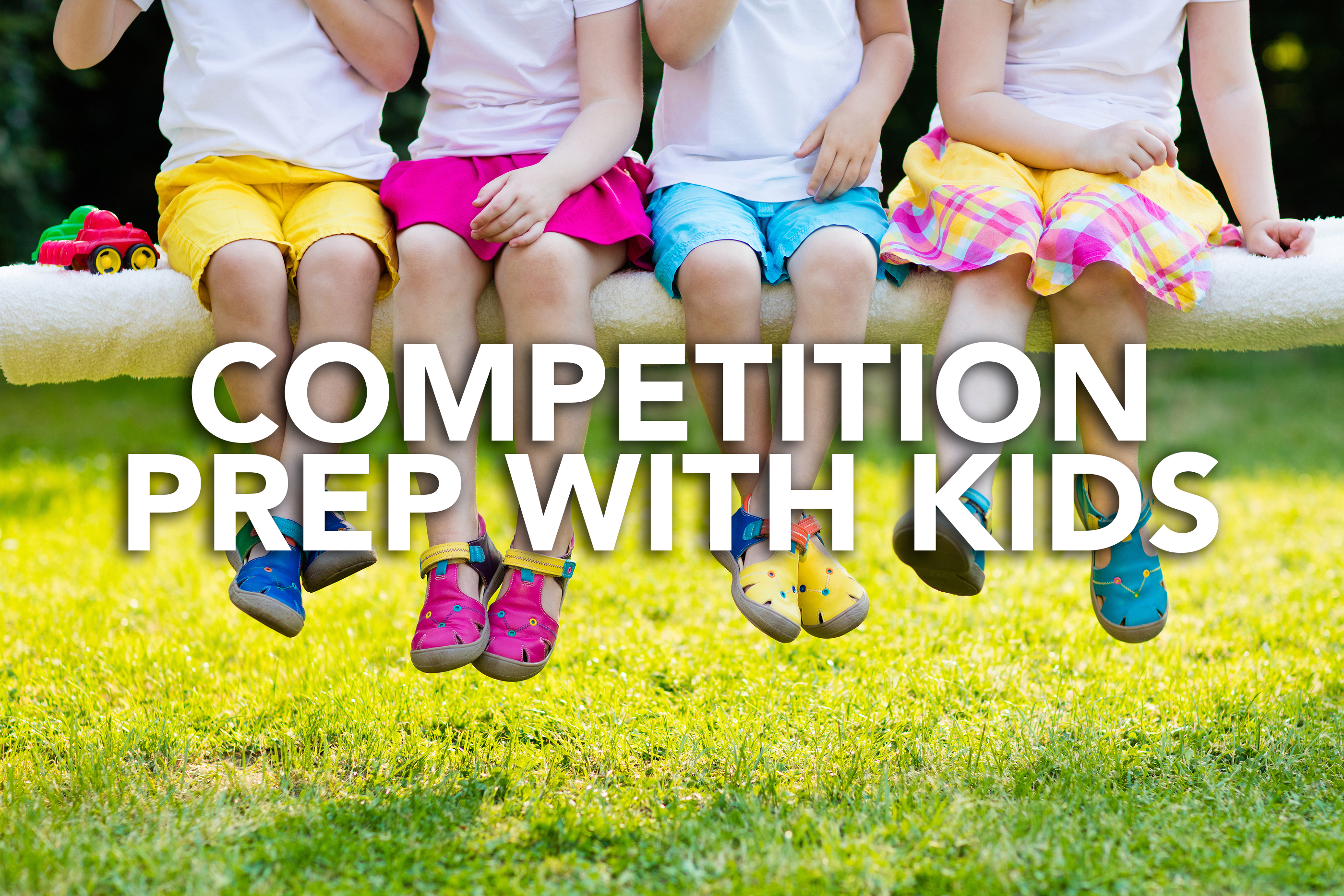 Competition Prep with Kids